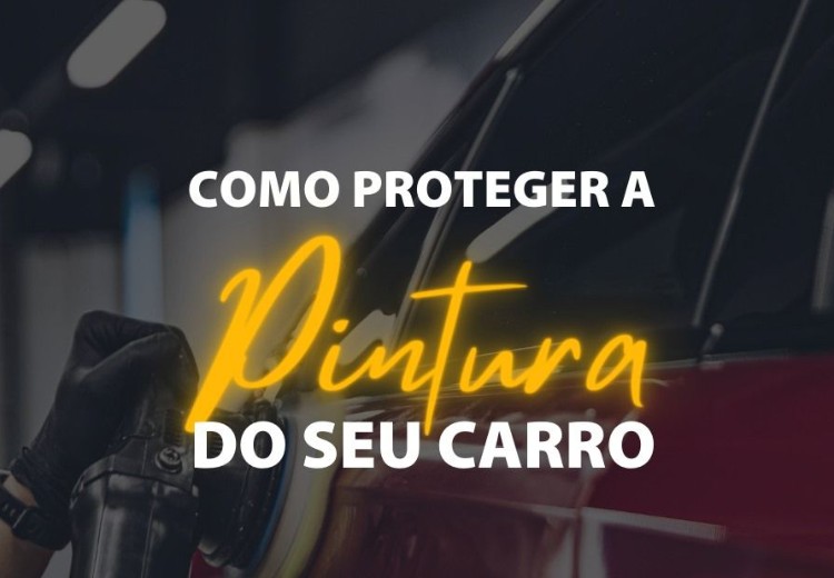 Imagem de Como proteger a pintura do seu carro!